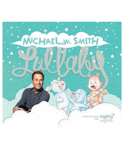 Michael W. Smith LULLABY (INTRODUCING THE NIGHTY NIGHTS) CD $18.00 CD