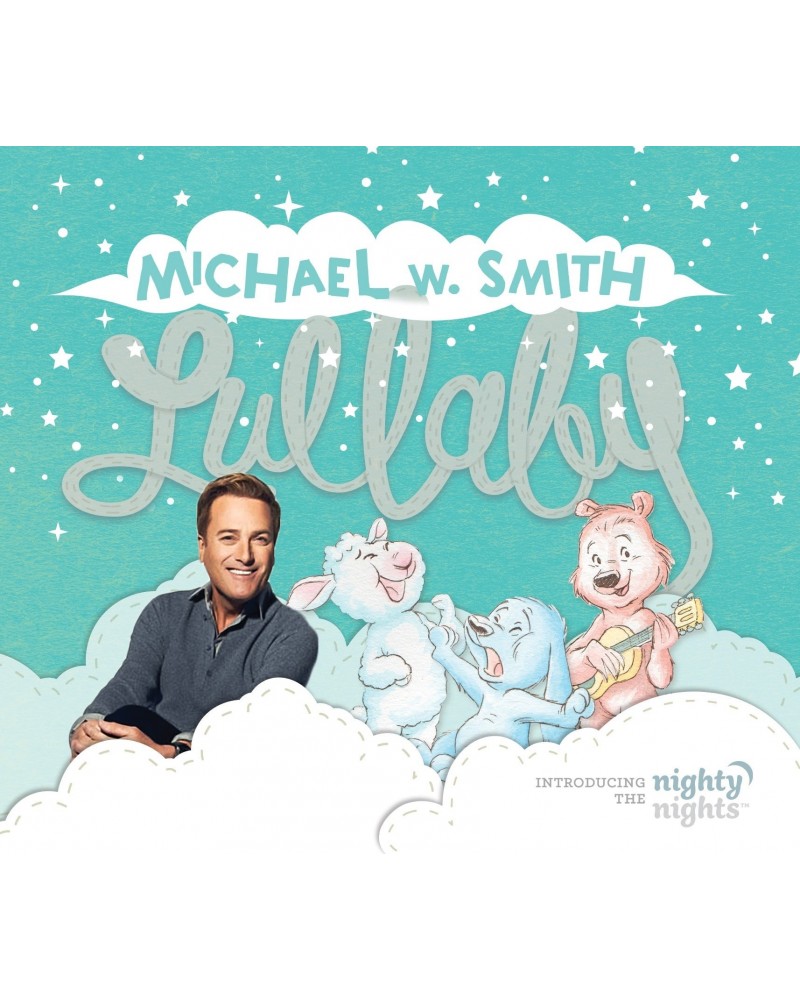 Michael W. Smith LULLABY (INTRODUCING THE NIGHTY NIGHTS) CD $18.00 CD