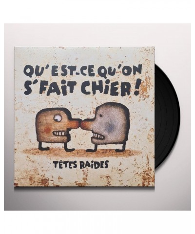 Tetes Raides QUEST-CE QUON SE FAIT CHIER Vinyl Record $8.57 Vinyl